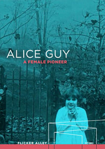 Alice Guy: A Female Pioneer Flicker Alley blu-ray DVD silent film buy watch stream