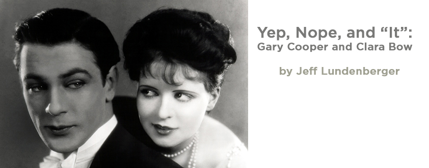 Yep, Nope, and “It”: Gary Cooper and Clara Bow