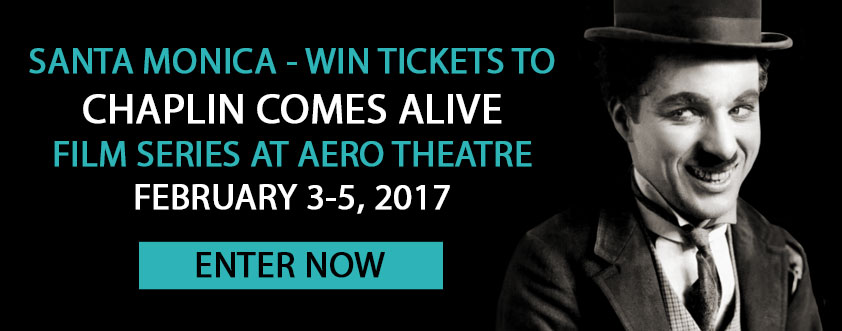 Santa Monica: Win Tickets to the CHAPLIN COMES ALIVE Film Series at the Aero Theatre, February 3–5, 2017!