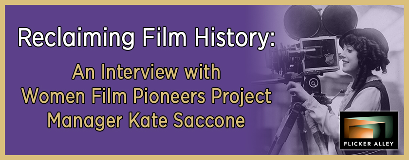 Reclaiming Film History: An Interview with Women Film Pioneers Project Manager Kate Saccone