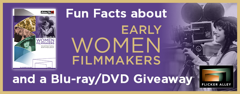 Fun Facts about Early Women Filmmakers and a Blu-ray/DVD Giveaway!